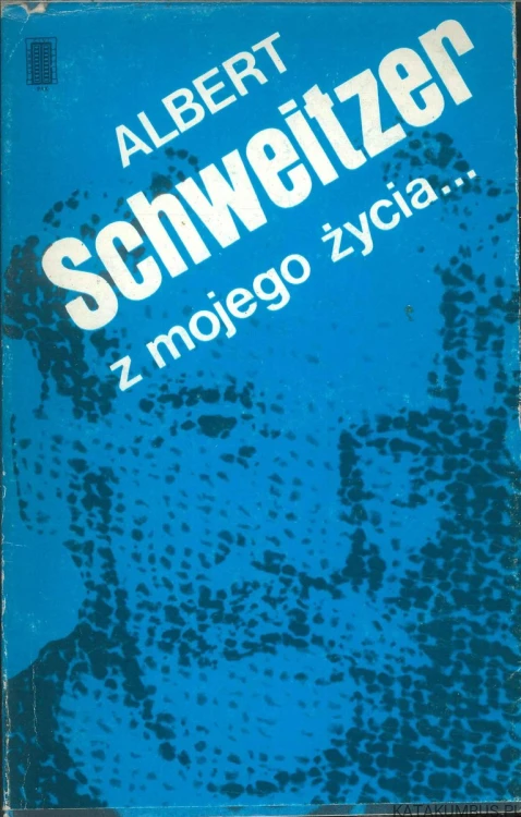 Z mojego życia.... ALBERT SCHWEITZER