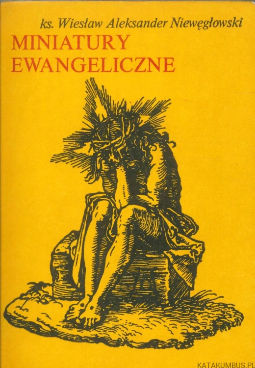 Miniatury ewangeliczne. KS. WIESŁAW ALEKSANDER NIEWĘGŁOWSKI