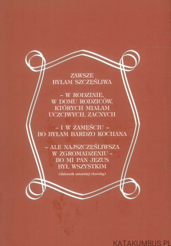 Zawsze byłam szczęśliwa. S. M. WAWRZYNA OD DUCHA ŚWIĘTEGO WIESŁAWA CHWEDORUK