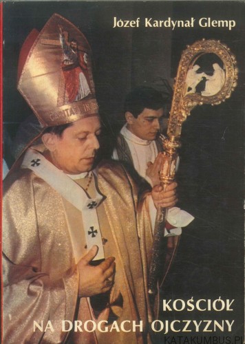 Kościół na drogach ojczyzny. JÓZEF KARDYNAŁ GLEMP