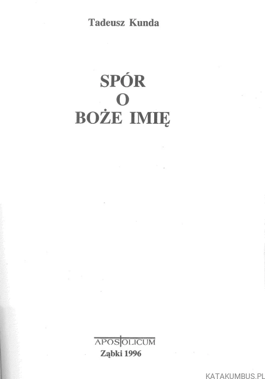 Spór o Boże imię. TADEUSZ KUNDA