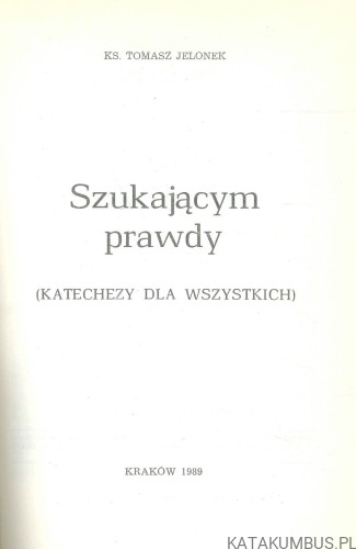 Szukającym prawdy. KS. TOMASZ JELONEK