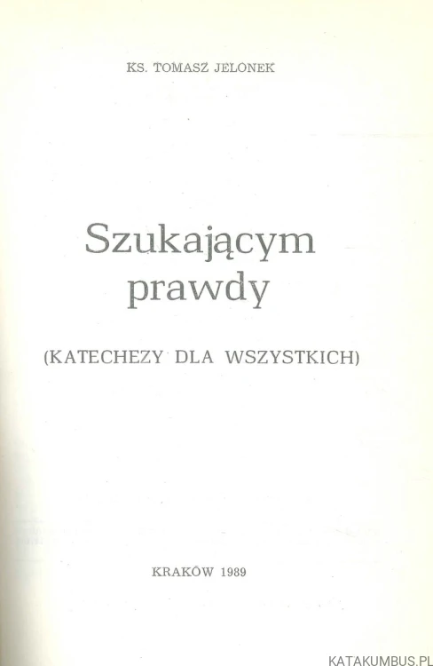 Szukającym prawdy. KS. TOMASZ JELONEK
