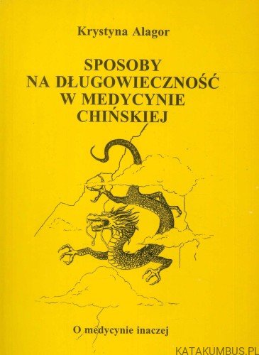 Sposoby na długowieczność w medycynie chińskiej. KRYSTYNA ALAGOR