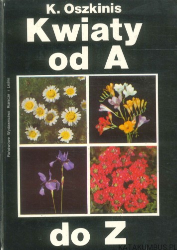 Kwiaty od A do Z. KRYSTYNA OSZKINIS