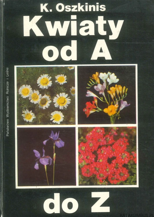 Kwiaty od A do Z. KRYSTYNA OSZKINIS
