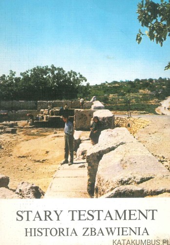 Stary Testament. Historia zbawienia. PRACA ZBIOROWA