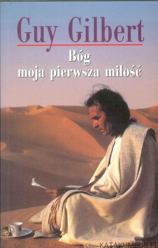 Bóg moja pierwsza miłość. GUY GILBERT