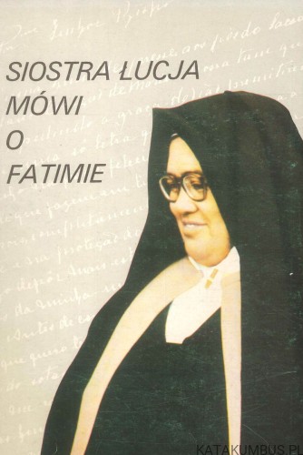 Siostra Łucja mówi o Fatimie. PRACA ZBIOROWA