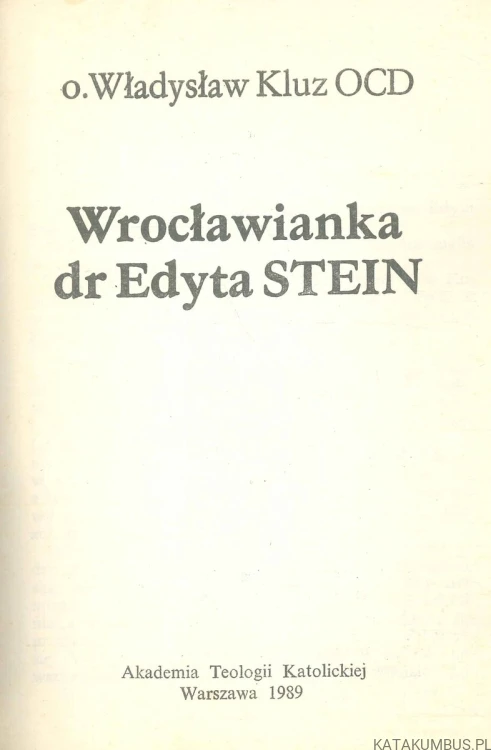 Wrocławianka dr Edyta Stein. WŁADYSŁAW KLUZ OCD