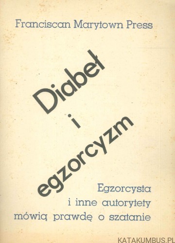 Diabeł i egzorcyzm. FRANCISCAN MARYTOWN PRESS