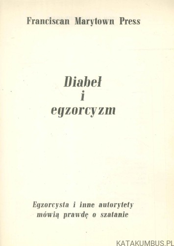 Diabeł i egzorcyzm. FRANCISCAN MARYTOWN PRESS