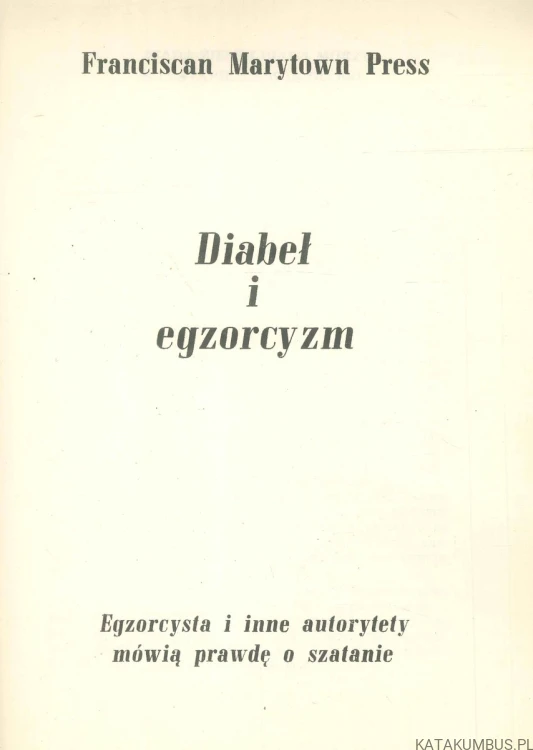 Diabeł i egzorcyzm. FRANCISCAN MARYTOWN PRESS