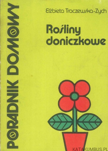 Rośliny doniczkowe. ELŻBIETA TRACZEWSKA-ZYCH