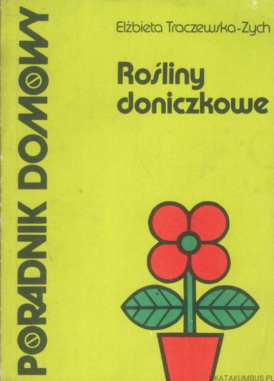 Rośliny doniczkowe. ELŻBIETA TRACZEWSKA-ZYCH