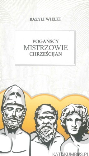 Pogańscy mistrzowie chrześcijan. BAZYLI WIELKI