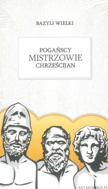 Pogańscy mistrzowie chrześcijan. BAZYLI WIELKI