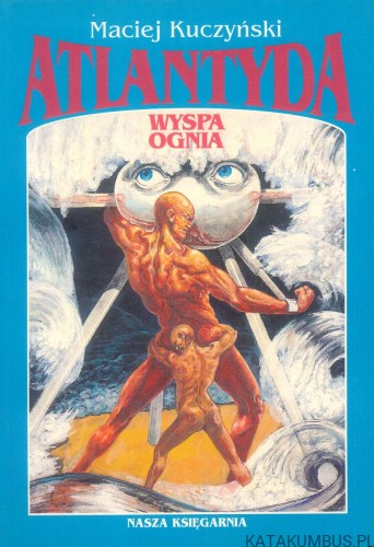 Atlantyda wyspa ognia. MACIEJ KUCZYŃSKI