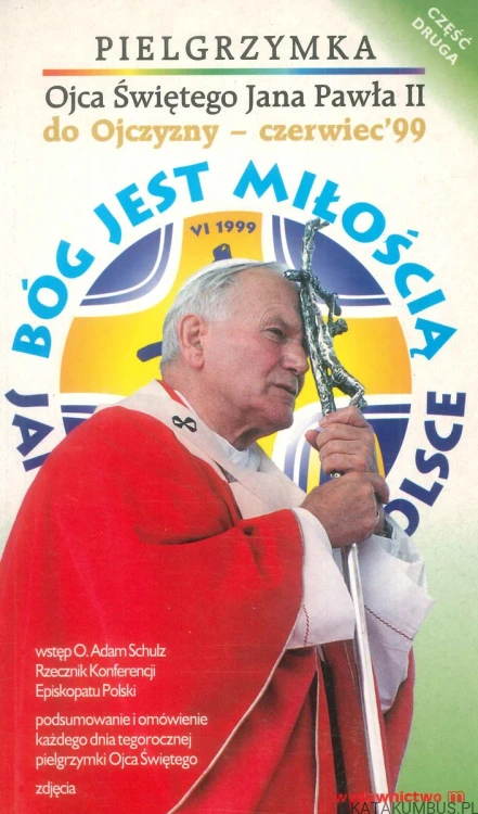 Pielgrzymka Ojca Świętego Jana Pawła II do Ojczyzny - czerwiec '99. Część II. PRACA ZBIOROWA