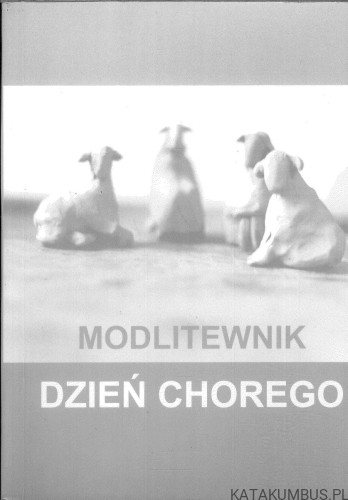 Modlitewnik dzień chorego. PRACA ZBIOROWA