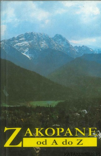 Zakopane od A do Z. LIDIA DŁUGOŁĘCKA-PINKWART, MACIEJ PINKWART