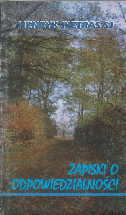 Zapiski o odpowiedzialności. HENRYK PIETRAS SJ