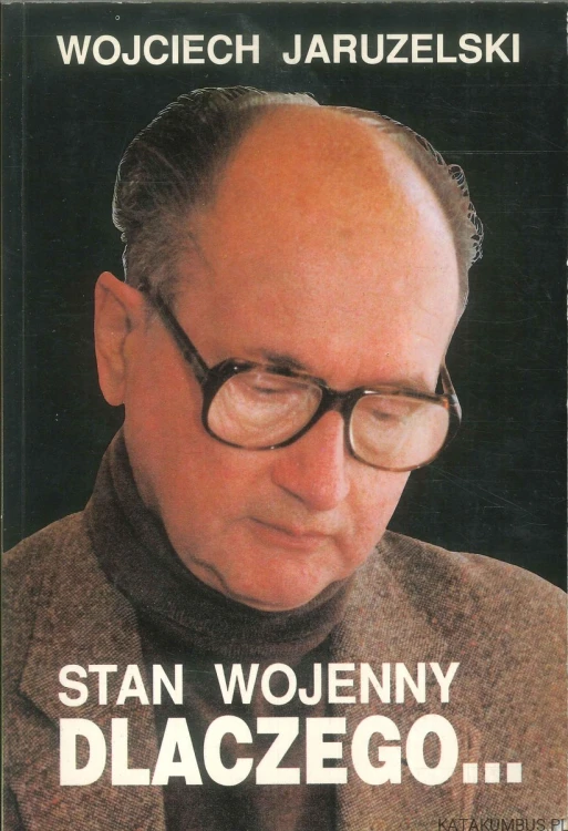 Stan wojenny dlaczego.... WOJCIECH JARUZELSKI