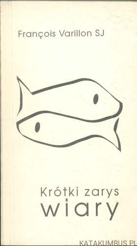 Krótki zarys wiary. FRANÇOIS VARILLON SJ