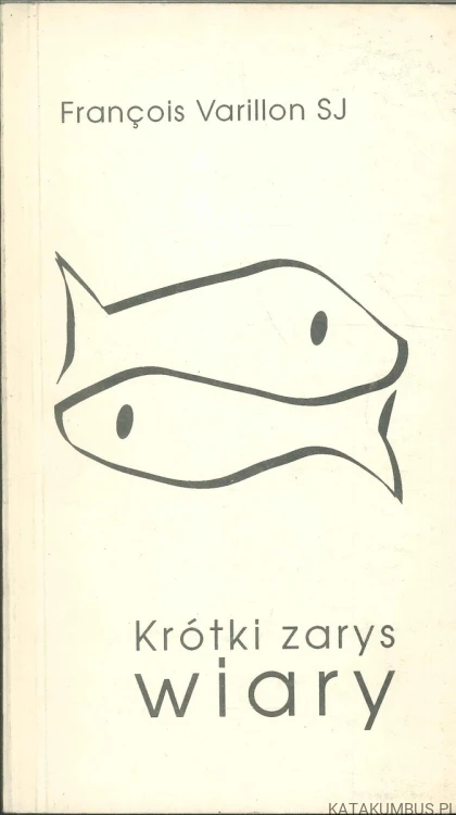 Krótki zarys wiary. FRANÇOIS VARILLON SJ