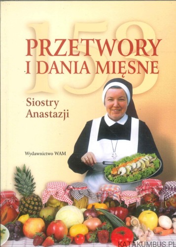 153 przetwory i dania mięsne Siostry Anastazji. SIOSTRA ANASTAZJA
