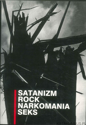 Satanizm rock narkomania seks. PRACA ZBIOROWA