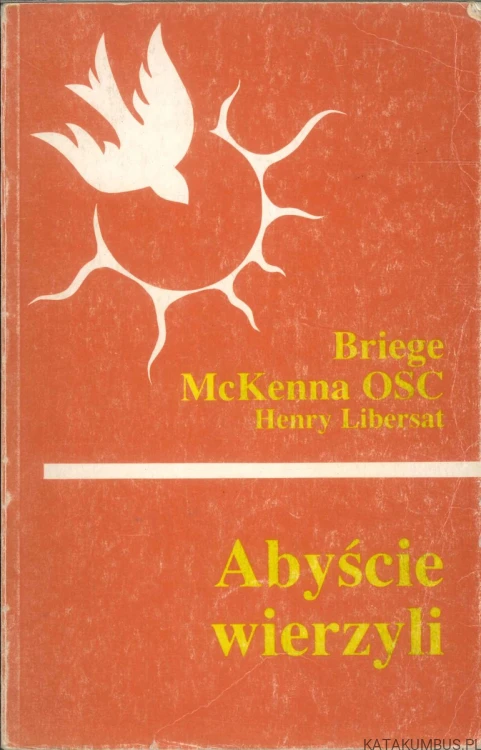 Abyście wierzyli. BRIEGE MCKENNA OSC, HENRY LIBERSAT