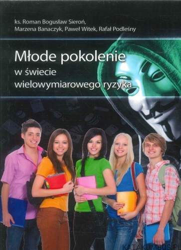 Młode pokolenie w świecie wielowymiarowego ryzyka. PRACA ZBIOROWA