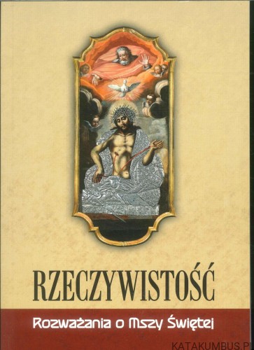 Rzeczywistość. Rozważania o Mszy Świętej. JAN ŁOPUSZAŃSKI