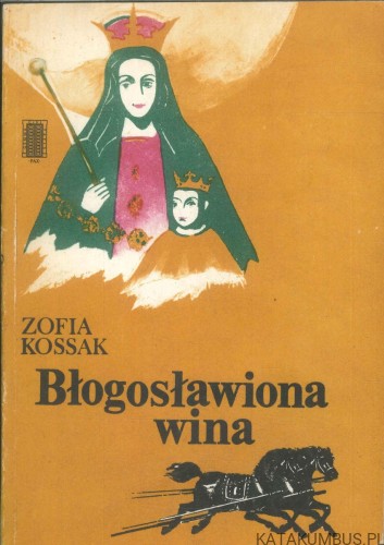 Błogosławiona wina. ZOFIA KOSSAK