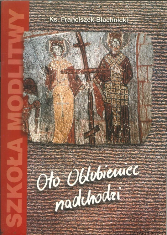 Oto Oblubieniec nadchodzi. KS. FRANCISZEK BLACHNICKI