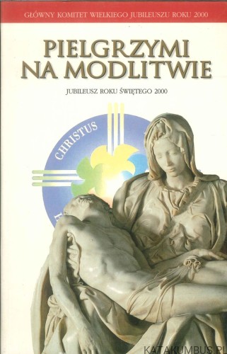 Pielgrzymi na modlitwie. PRACA ZBIOROWA
