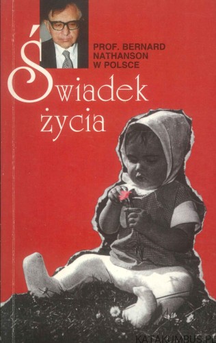 Świadek życia. BERNARD NATHANSON