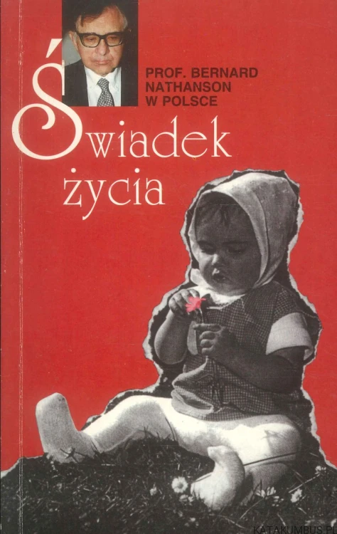 Świadek życia. BERNARD NATHANSON