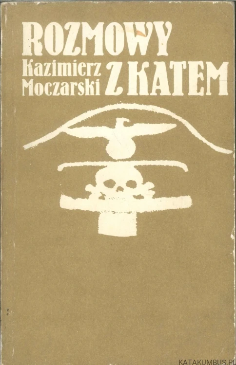 Rozmowy z katem. KAZIMIERZ MOCZARSKI