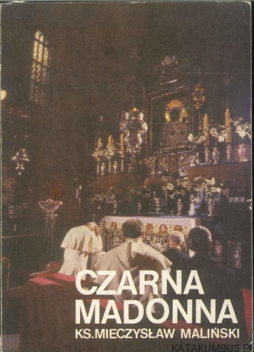 Czarna Madonna. KS. MIECZYSŁAW MALIŃSKI
