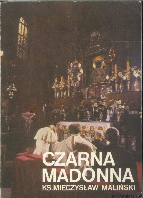 Czarna Madonna. KS. MIECZYSŁAW MALIŃSKI