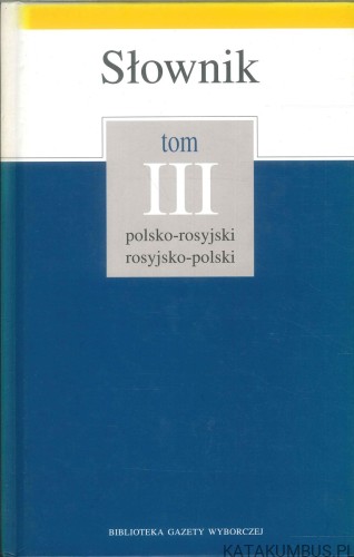 Słownik polsko-rosyjski rosyjsko-polski tom III. PRACA ZBIOROWA
