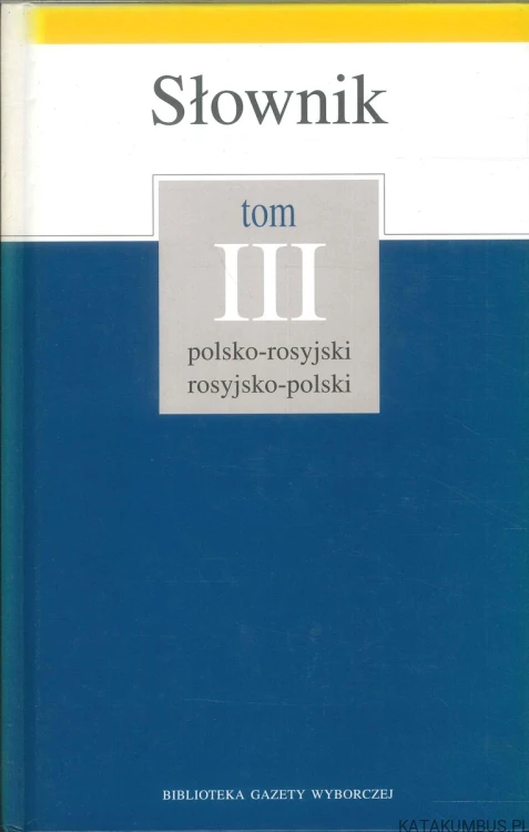 Słownik polsko-rosyjski rosyjsko-polski tom III. PRACA ZBIOROWA