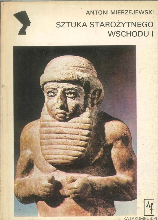 Sztuka starożytnego wschodu I. ANTONI MIERZEJEWSKI