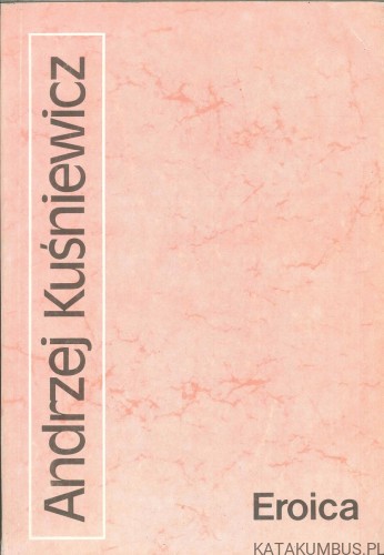 Eroica. ANDRZEJ KUŚNIEWICZ