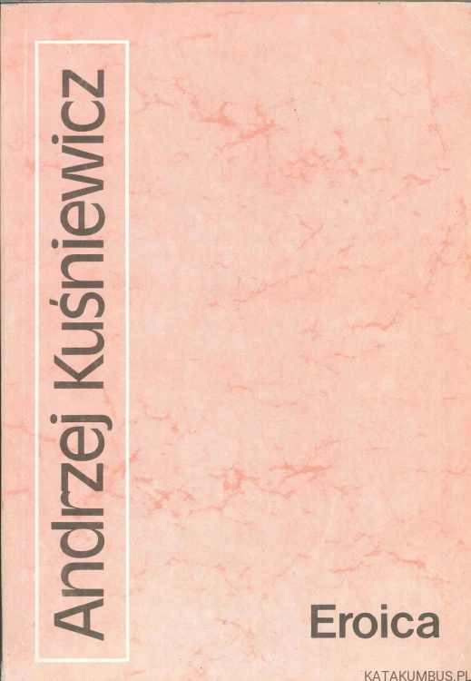 Eroica. ANDRZEJ KUŚNIEWICZ