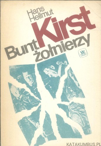Bunt żołnierzy. HANS HELLMUT KIRST