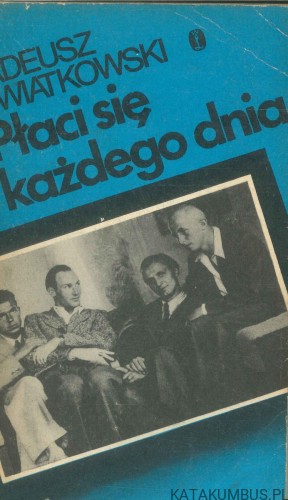 Płaci się każdego dnia. TADEUSZ KWIATKOWSKI