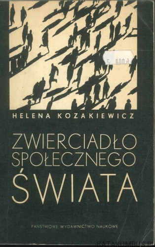 Zwierciadło społecznego świata. HELENA KOZAKIEWICZ